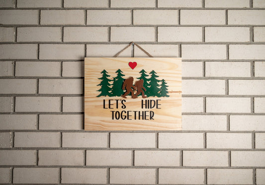 Valentine's Bigfoot Lets Hide Together Wall Sign